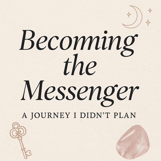 Becoming the Messenger: A Journey I Didn’t Plan