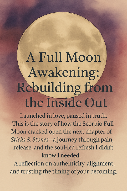 A Full Moon Awakening: Rebuilding from the Inside Out